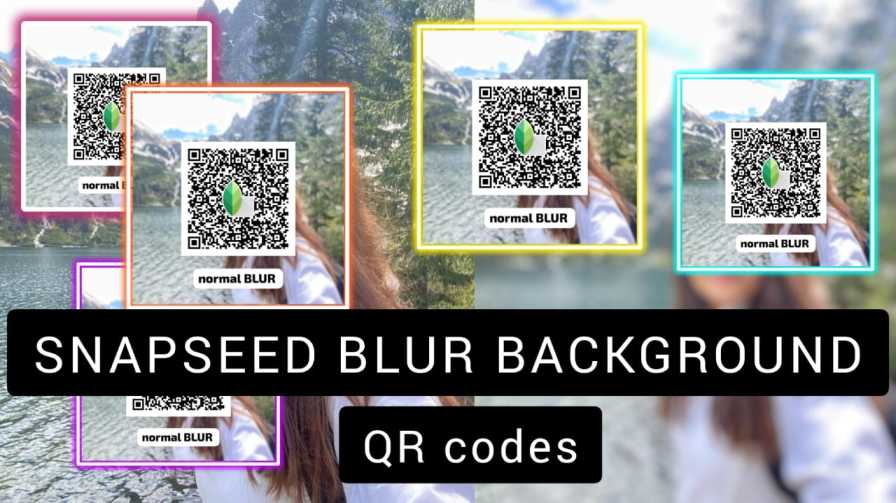 Snapseed qr codes blur background